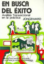 EN BUSCA DEL ÉXITO. Análisis Transaccional en la práctica
