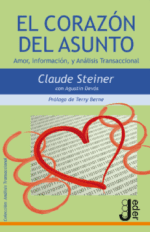 EL CORAZÓN DEL ASUNTO. Amor, Información y Análisis Transaccional