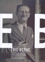 ERIC BERNE, TEÓRICO DE LA COMUNICACIÓN