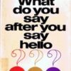 What do you say after you say hello?