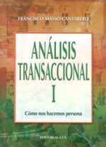 ANÁLISIS TRANSACCIONAL I. Cómo nos hacemos persona